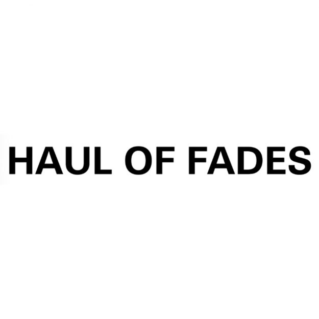 HAUL OF FADES